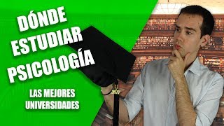 Dónde Estudiar PSICOLOGÍA | Las MEJORES Universidades de España (2017)