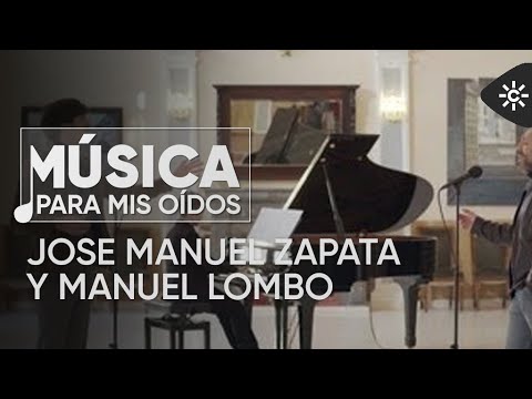 José Manuel Zapata y Manuel Lombo nos emocionan | Música para mis oídos