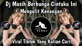 Download lagu DJ MASIH BERBUNGA CINTAKU INI HARUM DALAM KENANGAN • DJ MENGULIT KENANGAN VIRAL TIKTOK TERBARU 2026 mp3