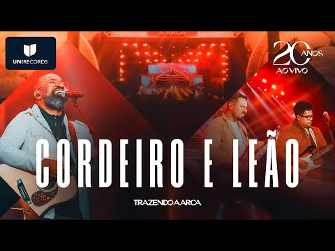 Trazendo a Arca - Cordeiro e Leão [20 Anos Ao Vivo]