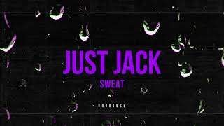 Just Jack - Sweat (BROHOUSE)