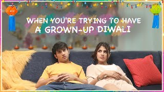 When You're Trying To Have A Grown-Up Diwali Ft Rhea Chakraborty & Rohit Saraf | MissMalini