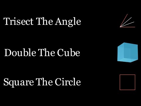 Impossible Geometry Problems: Trisecting Angle, Doubling Cube, Squaring Circle