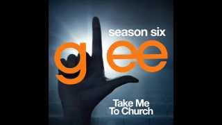 Glee - Take Me to Church (DOWNLOAD MP3+LYRICS)