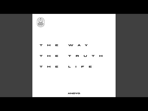The Way, The Truth, The Life
