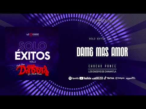 Dame Mas Amor - Chucho Ponce Los Daddys de Chinantla