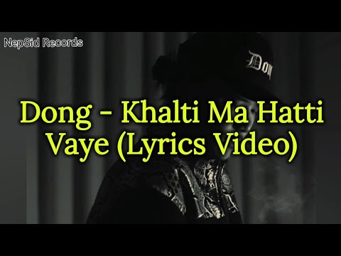 Dong -  Khalti Ma Hatti Vaye (Lyrics Video)
