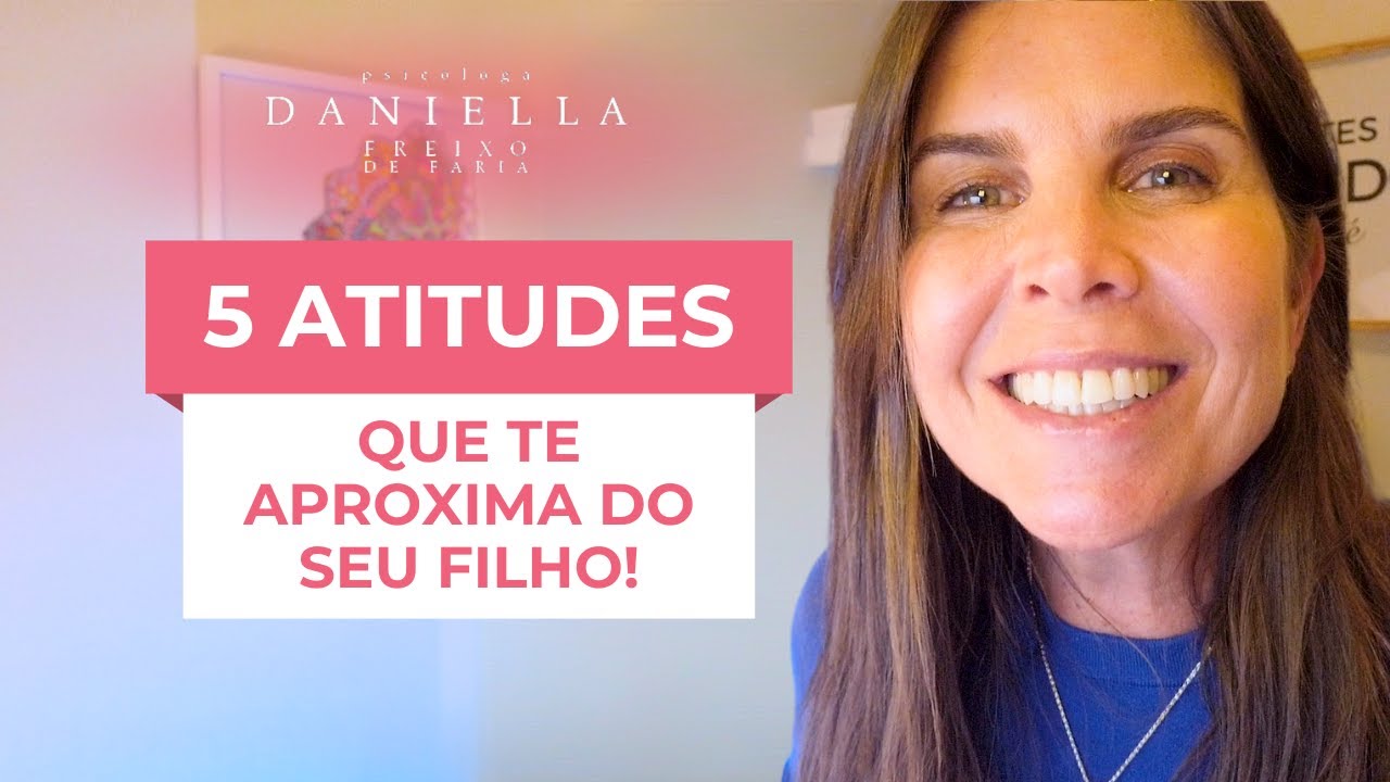 5 atitudes que te aproxima do seu filho I Psicóloga Daniella Faria