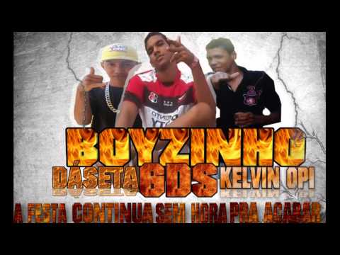 BOOYZINHO GDS    A FESTA CONTINUA SEM HORA PRA ACABAR 6    FEAT  BALADO OPM   VINICIUS DA CYCLOONE   KELVIN OPI    MIXAGENS ADIVINHA QUEM É 6