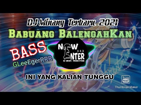 DJ Minang Paling baru 2021 - BABUANG BALENGAHKAN