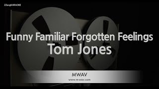 Tom Jones-Funny Familiar Forgotten Feelings (Karaoke Version)
