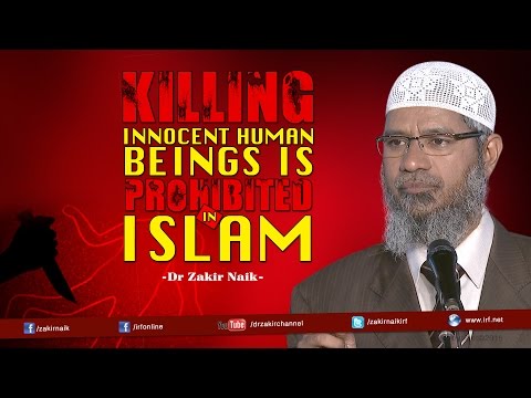 Killing innocent human beings is prohibited in Islam | by Dr Zakir Naik