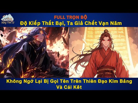 Độ Kiếp Thất Bại, Ta Giả Chết Vạn Năm, Không Ngờ Lại Bị Gọi Tên Trên Thiên Đạo Kim Bảng| Review Full