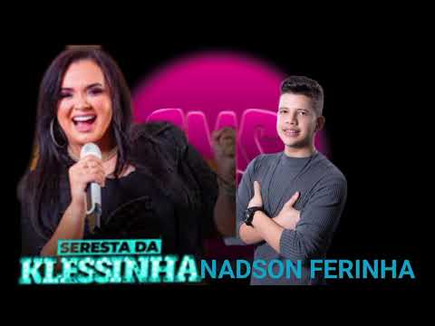 SERESTA DA KLESSINHA E NADSON FERINHA AS MELHORES