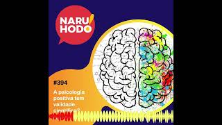 Naruhodo #394 - A psicologia positiva tem validade científica? - Parte 2 de 2