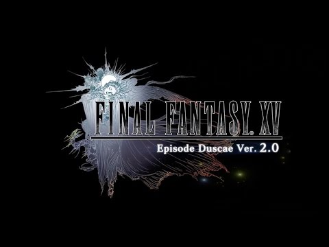Final Fantasy XV - Episode Duscae Ver 2.0 Overview Trailer