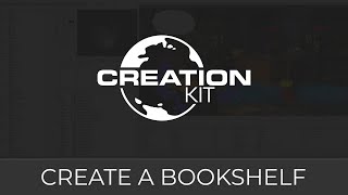 Creation Kit (Create a Bookshelf)