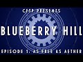 Blueberry Hill, Episode 1: As Free as Aether 