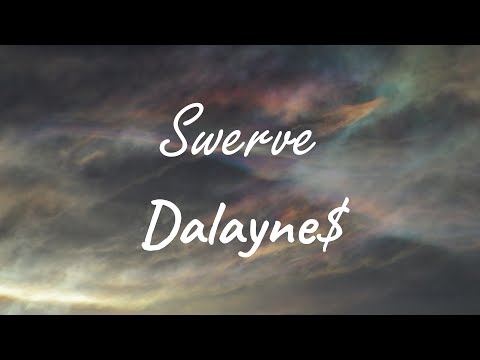 Dalayne$ - Swerve (Lyrics)