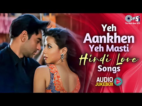 Yeh Aankhen Yeh Masti - Hindi Love Songs | 90s Hits Hindi Songs | Sadabahar Gane |Old Songs Playlist