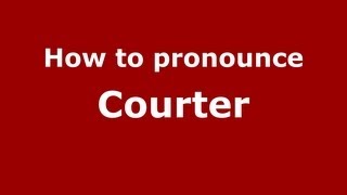 How to pronounce Courter