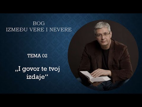 02 Uticaj i moć reči - Blagoslov ili prokletstvo: "I govor te tvoj izdaje" BOG IZMEĐU VERE I NEVERE