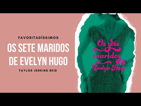 OS SETE MARIDOS DE EVELYN HUGO | FAVORITADÍSSIMOS