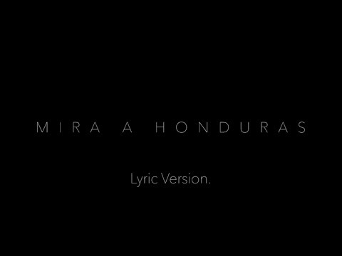 Mira a Honduras - Version Lírica / Lyric Version