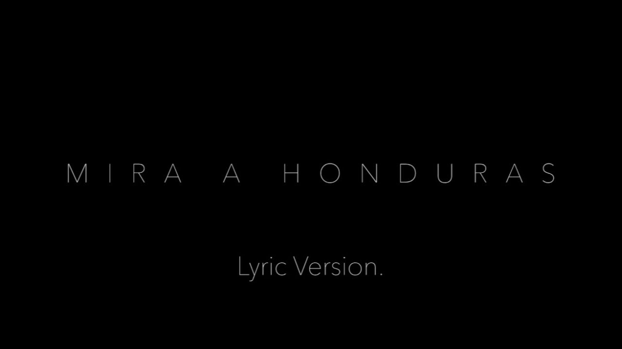 Mira a Honduras - Version Lírica / Lyric Version