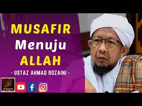 Ustaz Ahmad Rozaini - MUSAFIR Menuju ALLAH