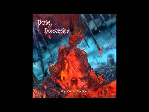 Paths Of Possession - The End Of The Hour