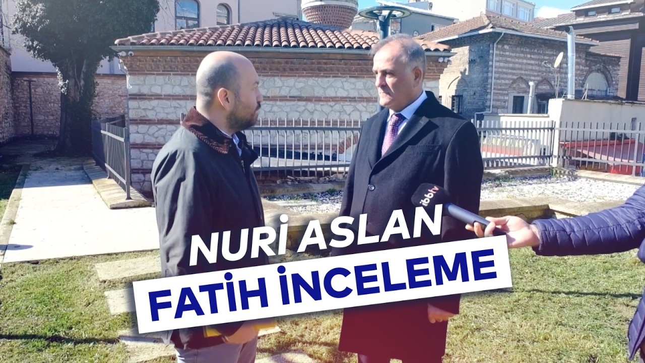 NURİ ASLAN FATİH İNCELEME
