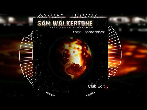 Sam Walkertone feat. Francis Matthew - Then I Remember (Club Edit) // HOUSE // WORCAHOLIX