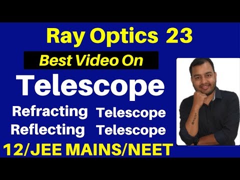 Ray Optics 23 : Telescope - Refracting Telescope & Reflecting Telescope JEE/NEET Video
