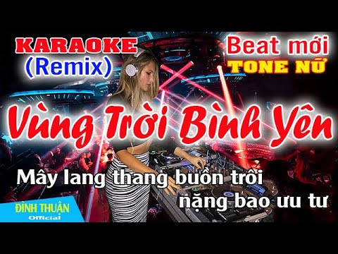 Vùng Trời Bình Yên Karaoke Remix Tone Nữ Dj Cực hay 2023