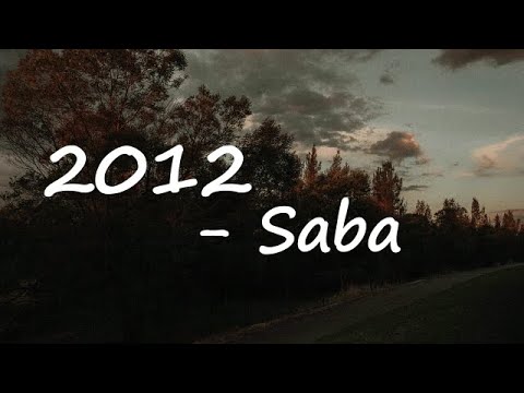 Saba ft. Day Wave — 2012 Lyrics