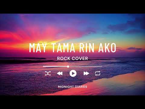 MIDNIGHT DIARIES -  MAY TAMA RIN AKO (OPM ROCK COVER)
