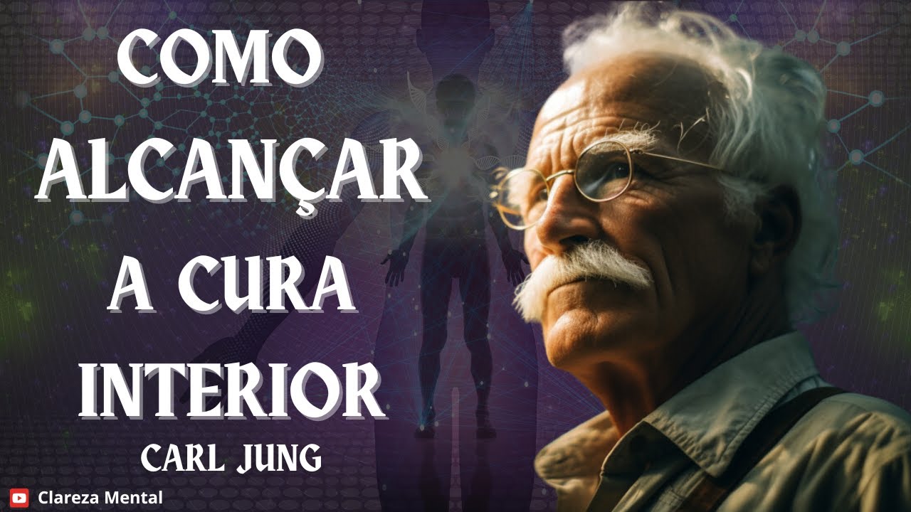 Como alcançar a CURA INTERIOR  -  CARL JUNG - Psicologia Junguiana