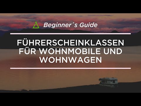 Welchen Führerschein brauche ich für welches Wohnmobil? – camping.info Beginner´s Guide