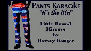 Harvey Danger - Little Round Mirrors [karaoke]