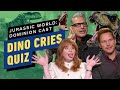 The Jurassic World Dominion Stars Try to Identify Dino Cries