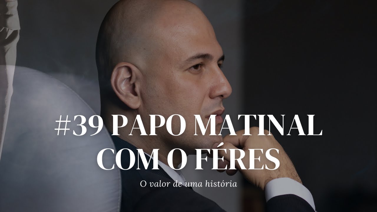 Papo Matinal Com o Féres #39 - O valor de uma história | Mauricio Féres