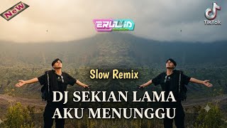 Download lagu DJ SEKIAN LAMA AKU MENUNGGU SLOW REMIX BY ERUL ID TERBARU 2026 mp3