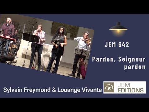 Pardon, Seigneur pardon, Jem 642 - Louange vivante