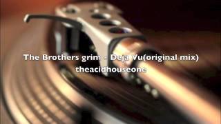 The Brothers grim - Deja Vu (original mix)