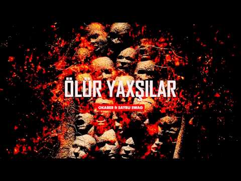 Okaber ft  Saybu Swag   Ölür Yaxşılar