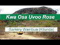Kilunda - Kwa Osa Uvoo Rose (Kosovo) lyrics