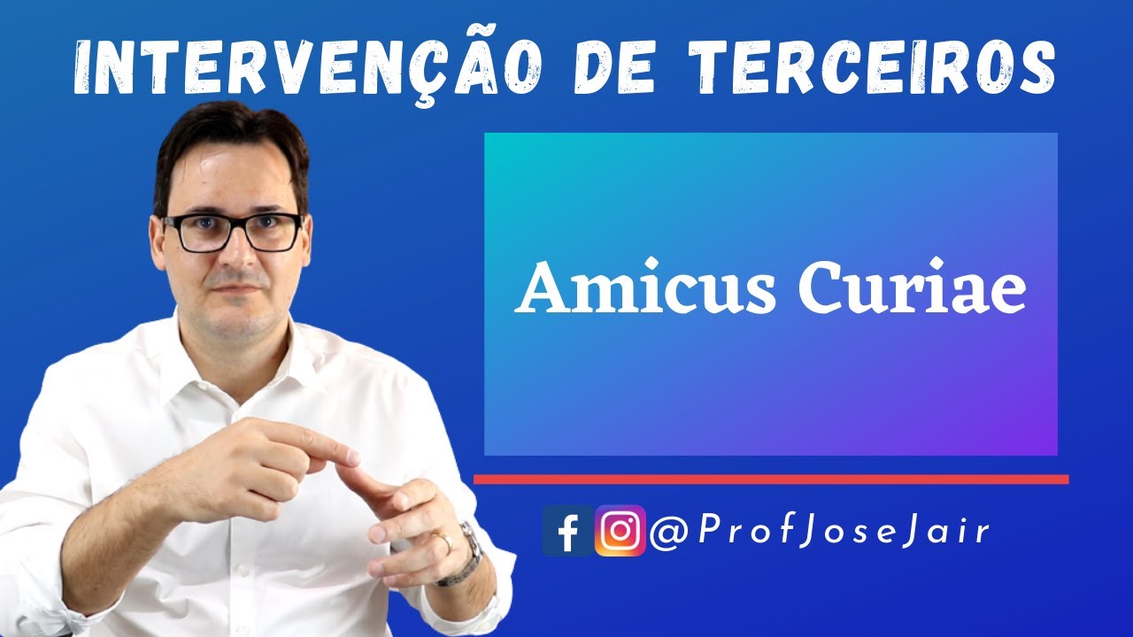 Intervenção de Terceiros - Amicus Curiae