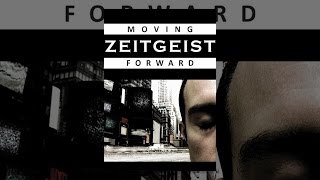 Zeitgeist: Moving Forward