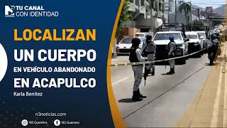 Localizan un cuerpo en vehículo abandonado en Acapulco